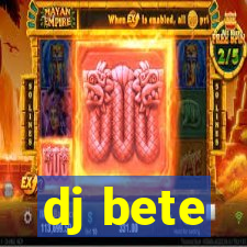 dj bete